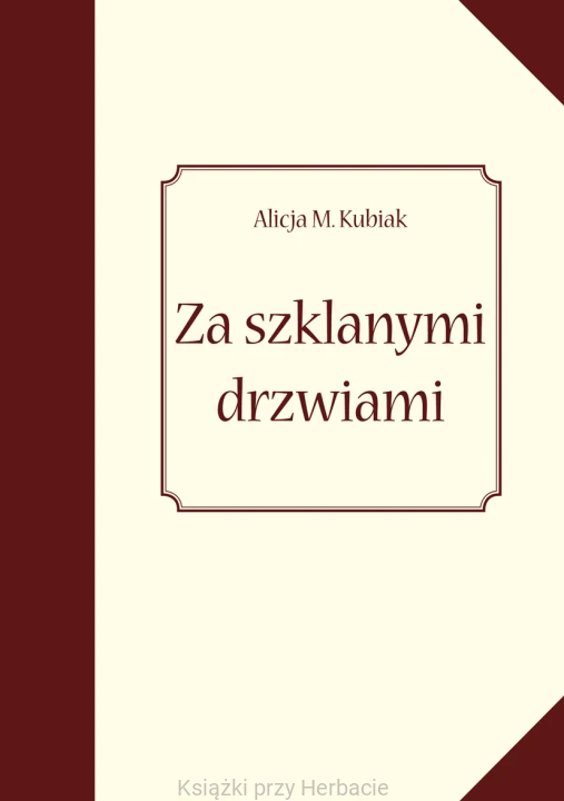 Za szklanymi drzwiami_ALICJA KUBIAK_KSIEGARNIAKSIAZKIPRZYHERBACIE.gif