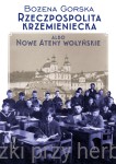 Rzeczpospolita Krzemieniecka albo Nowe Ateny Wołyńskie - Bożena Gorska