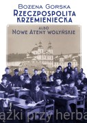 Rzeczpospolita Krzemieniecka albo Nowe Ateny Wołyńskie - Bożena Gorska