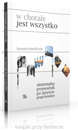 W chorale jest wszystko. Ekstremalny przewodnik po śpiewie gregoriańskim_ksiegarniaksiazkiprzyherbacie.jpg