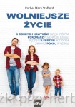 Wolniejsze życie. 9 dobrych nawyków, dzięki którym pokonasz pożeracze czasu, będziesz lepszym rodzicem i zyskasz pokój w sercu - Rachel Macy Stafford