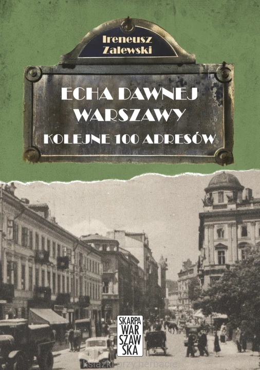 Echa dawnej Warszawy. Kolejne 100 adresów_zalewski_ksiegarniaksiazkiprzyherbacie.jpg