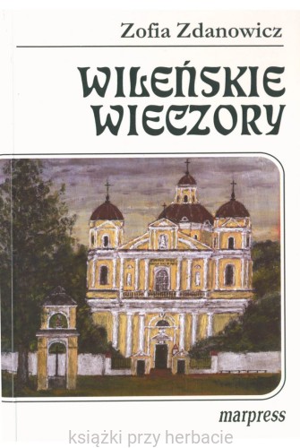 Wileńskie wieczory_zdanowicz_ksiegarniaksiazkiprzyherbacie.jpg