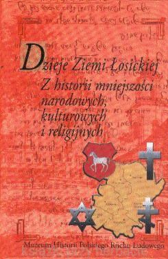 Dzieje Ziemi Łosickiej. Z historii mniejszości narodowych, kulturowych i religijnych_ksiegarniaksiazkiprzyherbacie.jpg