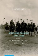 W Wojsku Polskim 1917-1938. Tom 2. W Wojsku Polskim 1921-1930 - 	 Mitkiewicz Leon