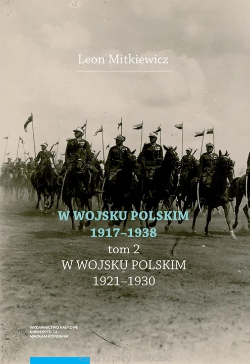 W Wojsku Polskim 1917-1938. Tom 2 W Wojsku Polskim 1921-1930_mitkiewicz_ksiegarniaksiazkiprzyherbacie.jpg
