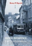 Rozwój motoryzacji w drugiej Rzeczypospolitej - Mariusz W. Majewski 