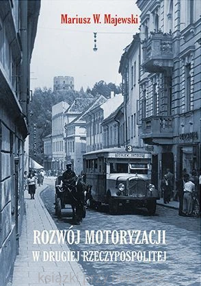 Rozwój motoryzacji w drugiej Rzeczypospolitej_majewski_ksiegarniaksiazkiprzyehrbacie.jpg