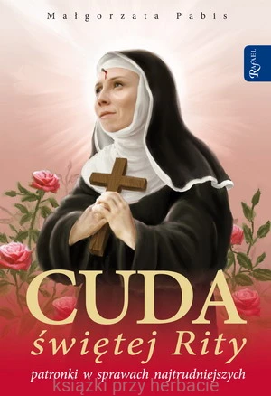 Cuda świętej Rity, patronki spraw najtrudniejszych pabis_ksiegarniaksiazkiprzyherbacie.jpg