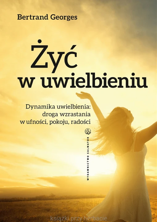 żyć w uwielbieniu_ksiegarniaksiazkiprzyherbacie.jpg