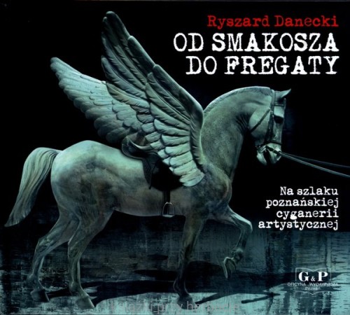 Od Smakosza do Fregaty_na szlaku poznańskiej cyganerii artystycznej_danecki_ksiegarniaksiazkiprzyherbacie.jpg