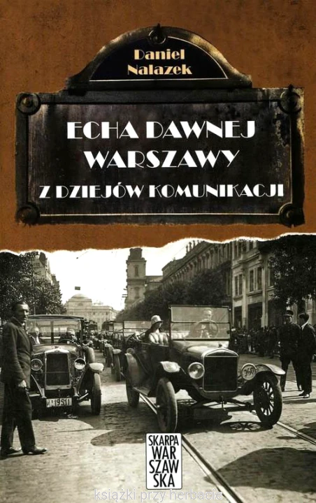 Echa dawnej Warszawy. Z dziejów komunikacji_nalazek_ksiegarniaksiazkiprzyherbacie.jpg
