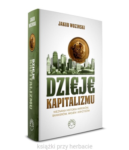Dzieje kapitalizmu 2_wozinski_ksiegarniaksiazkiprzyherbacie.jpg