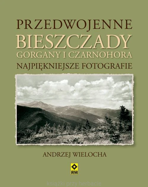 Przedwojenne Bieszczady, Gorgany i Czarnohora_ksiegarniaksiazkiprzyherbacie