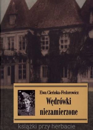Wędrówki niezamierzone - Ewa Cieńska-Fedorowicz_ksiegarniaksiazkiprzyherbacie.jpg