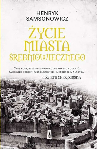 Życie miasta średniowiecznego_samsonowicz_ksiegarniaksiazkiprzyherbacie.jpg