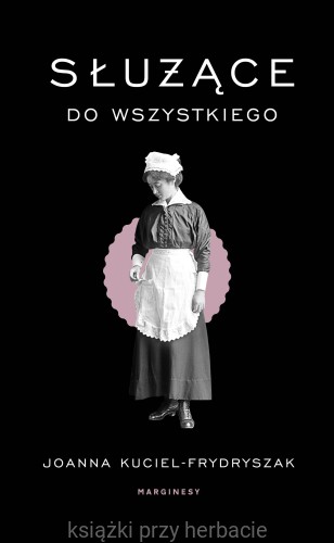 Służące do wszystkiego_kuciel-frydryszak_ksiegarniaksiazkiprzyherbacie.jpg