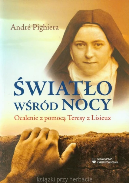 Światło wśród nocy. Ocalenie z pomocą Teresy z Lisieux_pighiera_ksiegarniaksiazkiprzyherabcie.jpg