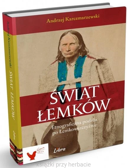 Świat Łemków. Etnograficzna podróż po Łemkowszczyźnie_9788363526535_ksiegarniaksiazkiprzyherbacie.jpg