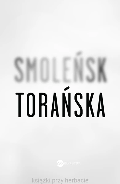 Smoleńsk_9788363387884_ksiegarniaksiazkiprzyherbacie.jpg