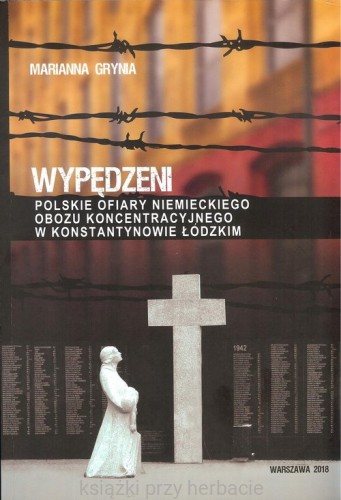 Wypędzeni. Polskie ofiary niemieckiego obozu koncentracyjnego w Konstantynowie Łódzkim_grynia_ksiegarniaksiazkiprzyherabcie.jpg
