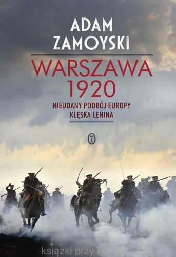 Warszawa 1920. Nieudany podbój Europy. Klęska Lenina_wydanie_ksiegarniaksiazkiprzyherbacie.jpg