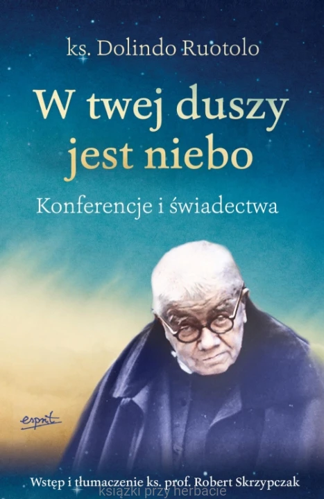 W twej duszy jest niebo. Konferencje i świadectwa_dolindo ruotolo_ksiegarniaksiazkiprzyherbacie.jpg