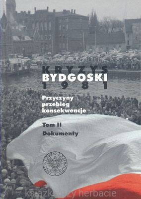Kryzys bydgoski 1981 t.2 Dokumenty_ksiegarniaksiazkiprzyherbacie.jpg