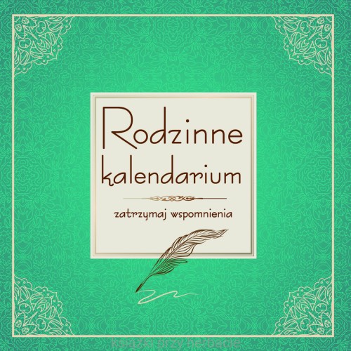 Rodzinne kalendarium. Zatrzymaj wspomnienia_ksiegarniaksiazkiprzyherbacie.jpg