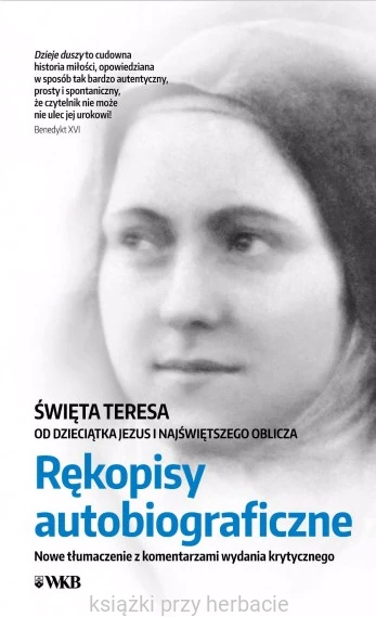 Rękopisy autobiograficzne. Św. Teresa od Dzieciatka Jezus i Najświętszego Oblicza_ksiegarniaksiazkiprzyherbacie.jpg