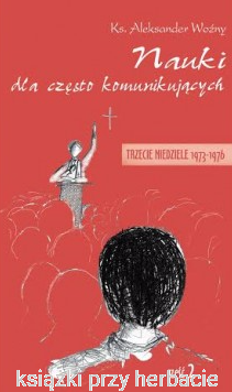 Nauki dla często komunikujących. Trzecie niedziele 1973-1976. Cz. 2 - ks. Aleksander Woźny_ksiegarniaksiazkiprzyherbacie