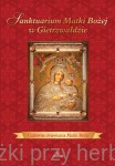 Sanktuarium Matki Bożej w Gietrzwałdzie. Cudowne objawienia Matki Bożej - Beata Kosińska