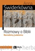 Rozmowy o Biblii. Narodziny judaizmu - Anna Świderkówna