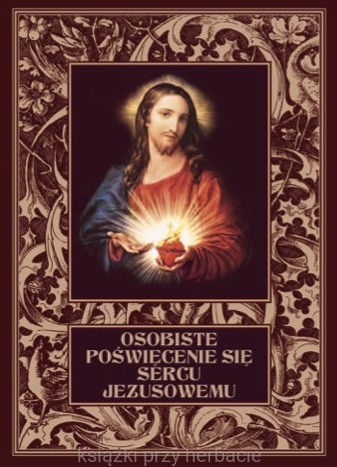 Osobiste poświęcenie się Sercu Jezusowemu – oprawa twarda_ksiegarniaksiazkiprzyherbacie.jpg