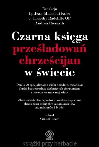 Czarna księga prześladowań chrześcijan w świecie_ksiegarniaksiazkiprzyherbacie.jpg