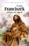 Święty Franciszek jakiego nie znacie - John M. Sweeney 