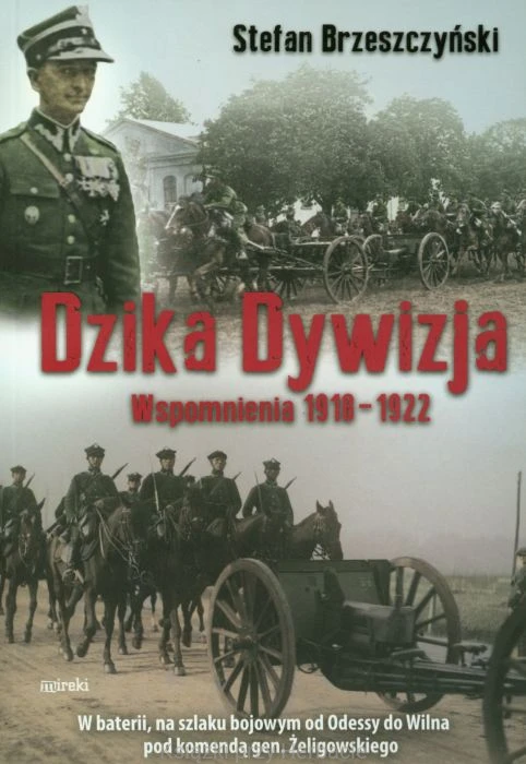 Dzika dywizja. Wspomnienia 1918-1922_ksiegarniaksiazkiprzyherbacie.jpg