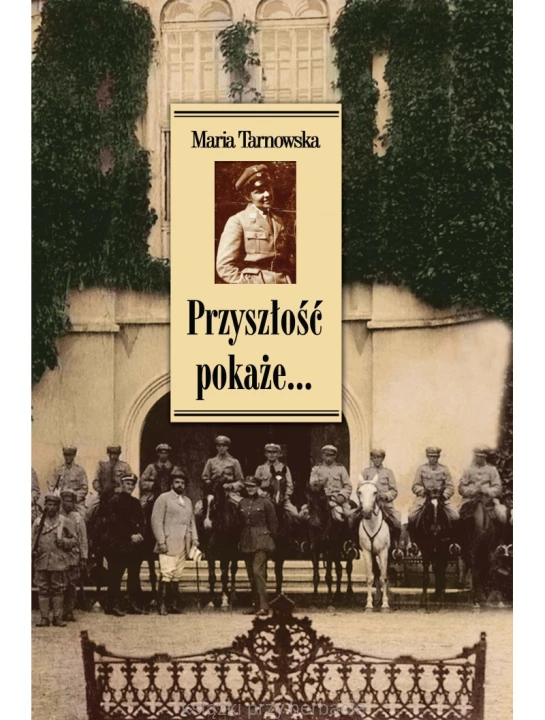 Przyszłość pokaże. Wspomnienia_tarnowska_ksiegarniaksiazkiprzyherbacie.jpg