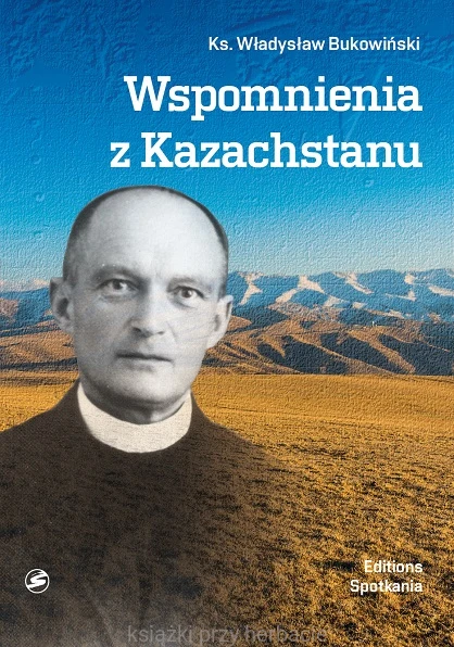 Wspomnienia z Kazachstanu_bukowiński_ksiegarniaksiazkiprzyherbacie.jpg