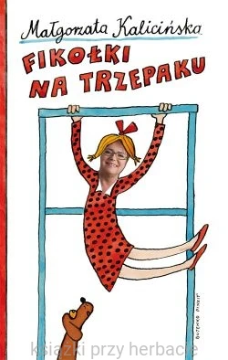 Fikołki na trzepaku. Wspomnienia z podwórka i nie tylko_978-83-7506-359-2_ksiegarniaksiazkiprzyherbacie.jpg