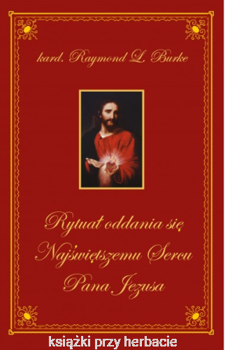 Rytuał oddania się Najświętszemu Sercu Pana Jezusa_burke_ksiegarniaksiazkiprzyherbacie.jpg