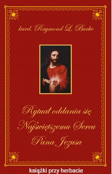 Rytuał oddania się Najświętszemu Sercu Pana Jezusa_burke_ksiegarniaksiazkiprzyherbacie.jpg
