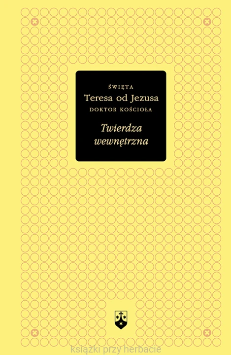 Twierdza wewnętrzna_św. Teresa od Jezusa złota edycja_ksiegarniaksiazkiprzyherbacie.jpg
