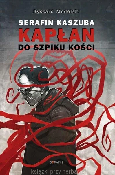 Serafin Kaszuba. Kapłan do szpiku kości_modelski_ksiegarniaksiazkiprzyherbacie.jpg