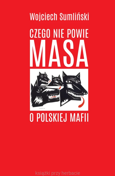 Czego nie powie Masa o polskiej mafii_sumliński_ksiegarniaksiazkiprzyherbacie.jpg