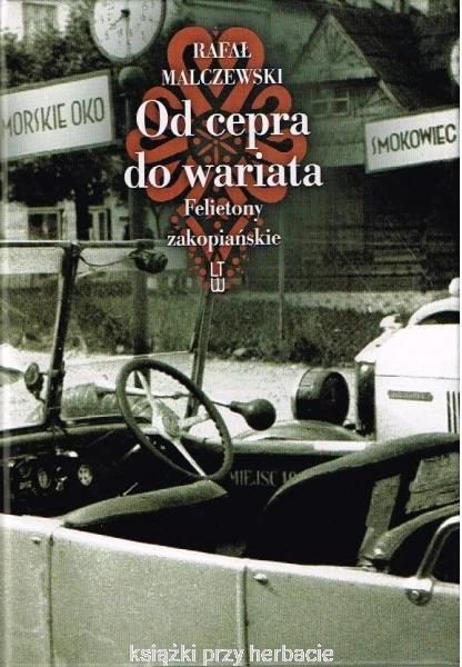 Od cepra do wariata - Felietony zakopiańskie malczewski_ksiegarniaksiazkiprzyherbacie.jpg