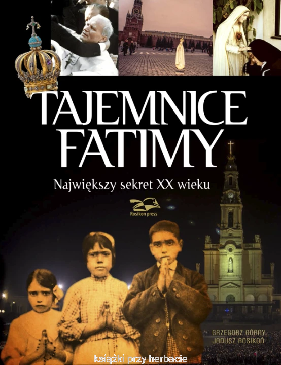 Tajemnice Fatimy. Największy sekret XX wieku_ksiegarniaksiazkiprzyherbacie.png