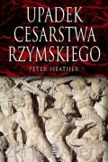 Upadek cesarstwa rzymskiego - Peter Heather 