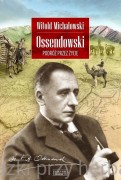 Ossendowski. Podróż przez życie - Witold Michałowski
