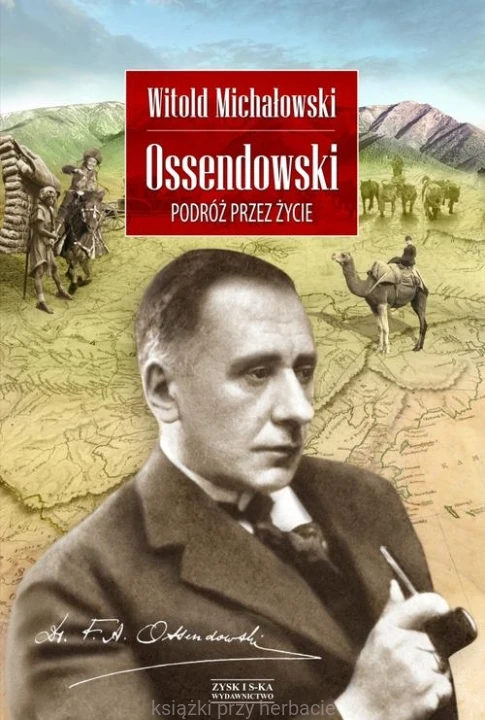 Ossendowski. Podróż przez życie_9788377850510_ksiegarniaksiazkiprzyherbacie.jpg